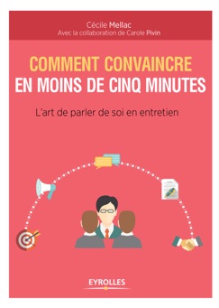 Comment convaincre en moins de cinq minutes - Carole Pivin & Cécile Mellac