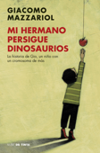 Mi hermano persigue dinosaurios - Giacomo Mazzariol