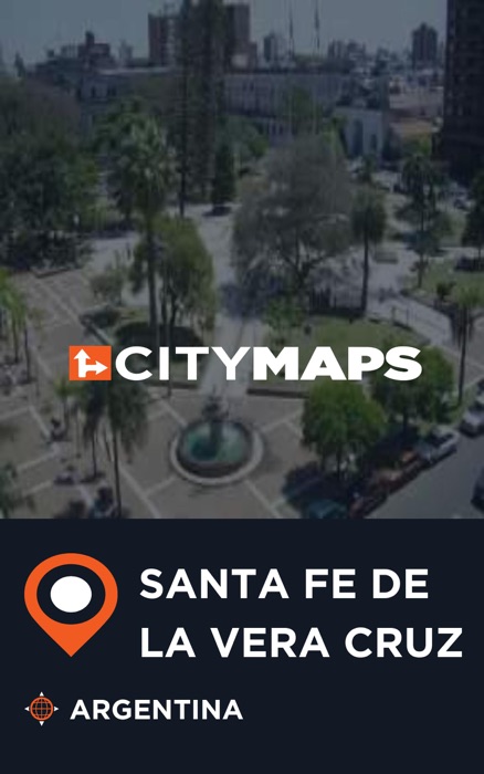 City Maps Santa Fe de la Vera Cruz Argentina