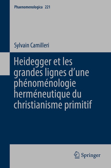 Heidegger et les grandes lignes dʼune phénoménologie herméneutique du christianisme primitif