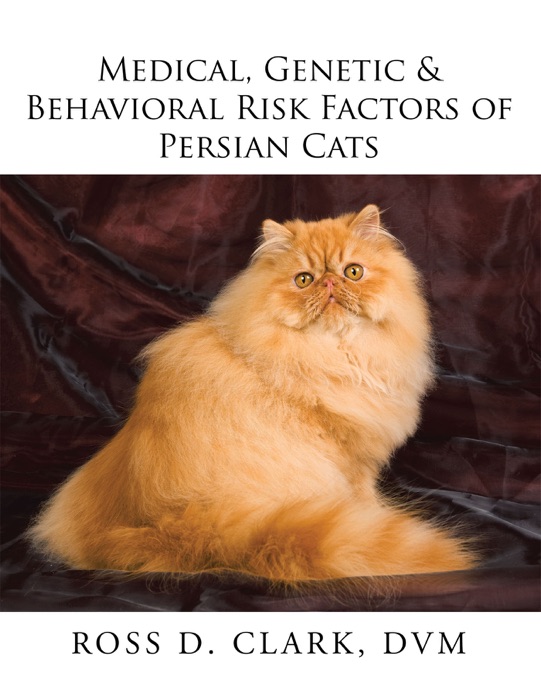 Medical, Genetic & Behavioral Risk Factors of Persian Cats