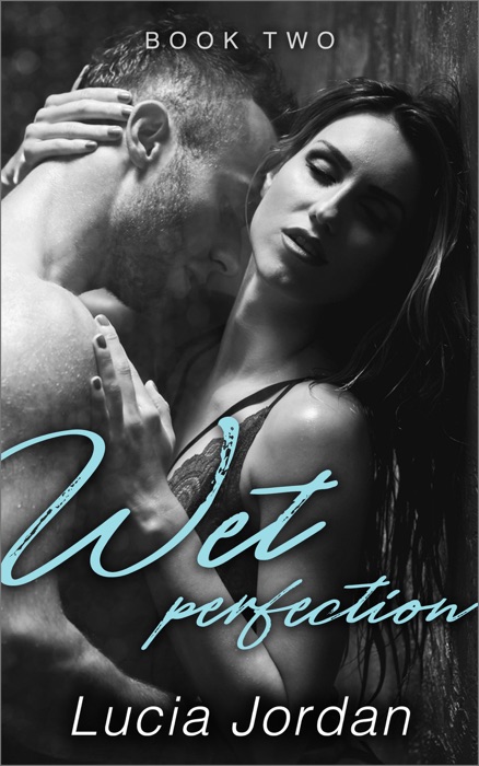 Wet Perfection - Book Two