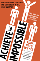 Professor Greg Whyte OBE - Achieve the Impossible artwork
