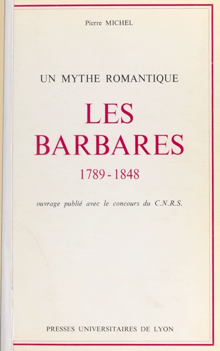 Les barbares, 1789-1848 : un mythe romantique