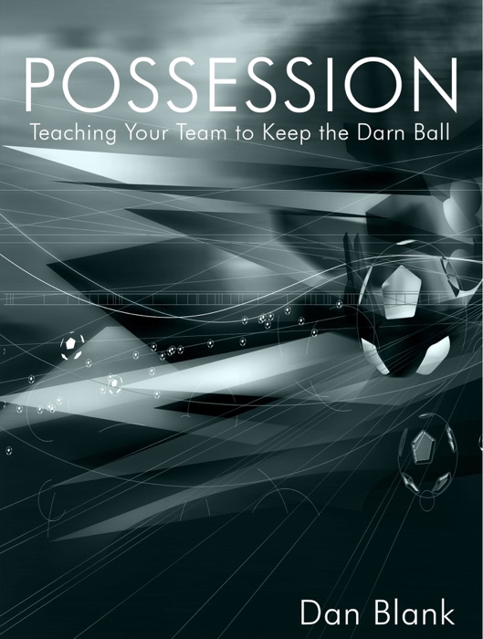 POSSESSION: Teaching Your Team to Keep the Darn Ball