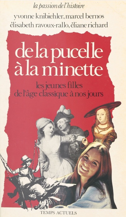 De la pucelle à la minette : Les Jeunes filles de l'âge classique à nos jours