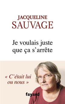 Je voulais juste que ça s'arrête - Jacqueline Sauvage