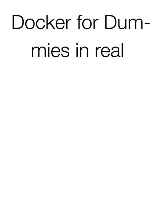 Docker for Dummies in Real World
