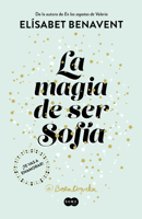 Elísabet Benavent - La magia de ser Sofía (Bilogía Sofía 1) artwork