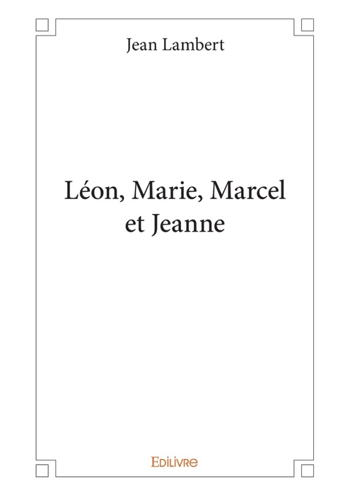 Léon, Marie, Marcel et Jeanne