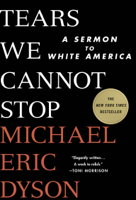 Michael Eric Dyson - Tears We Cannot Stop artwork