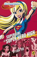 Lisa Yee - DC Super Hero Girls: Supergirl at Super Hero High artwork