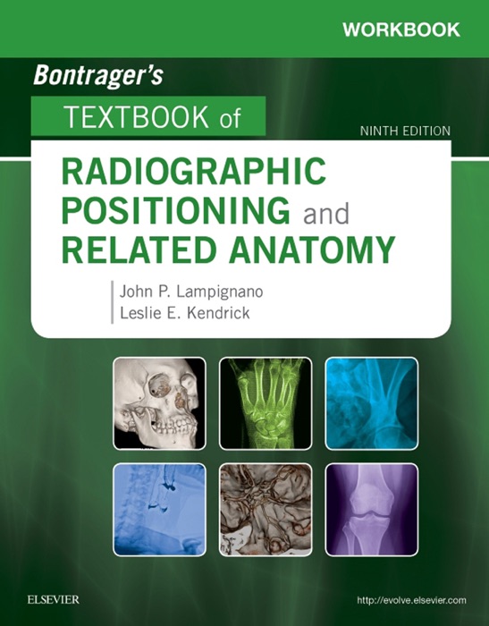 Workbook for Bontrager's Textbook of Radiographic Positioning and Related Anatomy