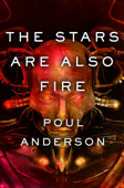 The Stars are Also Fire - Poul Anderson