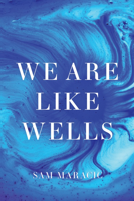 We Are Like Wells