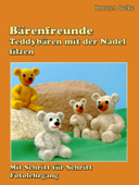 Bärenfreunde - Teddybären mit der Nadel gefilzt - Karsten Selke