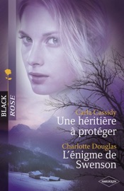 Une héritière à protéger - L'énigme de Swenson (Harlequin Black Rose) - Carla Cassidy & Charlotte Douglas by  Carla Cassidy & Charlotte Douglas PDF Download