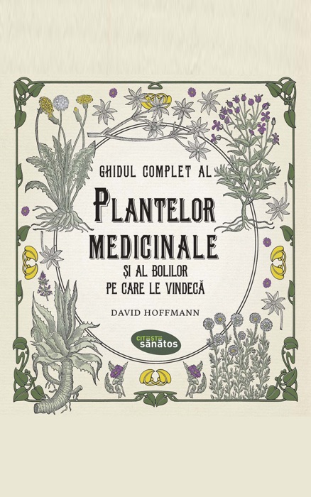 Ghidul complet al plantelor medicinale și al bolilor pe care le vindecă