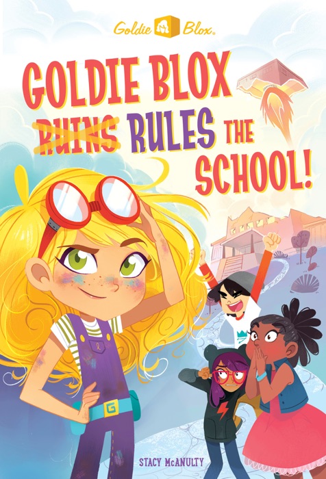 Goldie Blox Rules the School! (GoldieBlox)