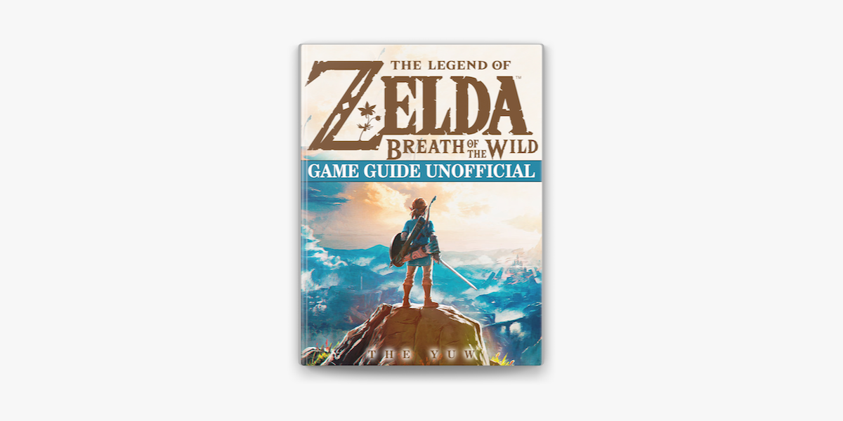 The Legend Of Zelda Breath Of The Wild Game Guide Unofficial On Apple Books - roblox mac os game guide unofficial ebook