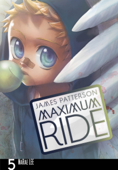 Maximum Ride: The Manga, Vol. 5 - James Patterson & NaRae Lee