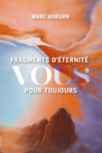 Fragments d’éternité - Marc Auburn