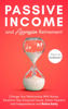 Passive Income and Aggressive Retirement: Change Your Relationship With Money. Transform Your Financial Future. Attain Freedom and Independence and Retire Early - Shaun M. Durrant