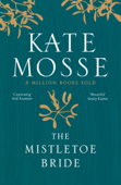 The Mistletoe Bride and Other Haunting Tales - Kate Mosse