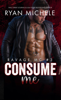 Consume Me (Ravage MC#3) - Ryan Michele