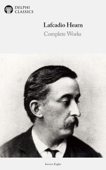 Delphi Complete Works of Lafcadio Hearn (Illustrated) - Lafcadio Hearn & Delphi Classics