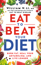 Eat to Beat Your Diet - William W Li Cover Art