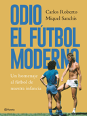 Odio el fútbol moderno - Carlos Roberto & Miquel Sanchis