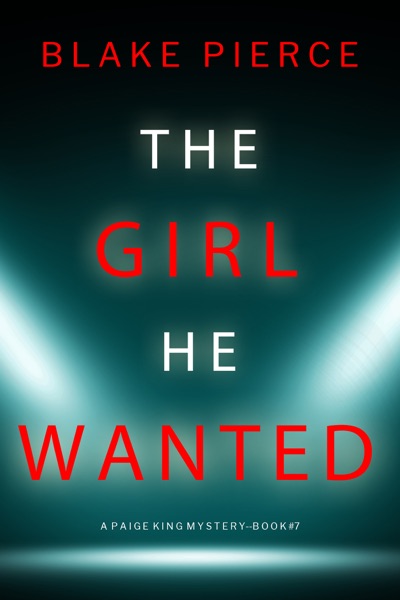 The Girl He Wanted (A Paige King FBI Suspense Thriller—Book 7)