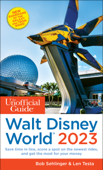 The Unofficial Guide to Walt Disney World 2023 - Bob Sehlinger & Len Testa