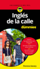 Inglés de la calle para Dummies - Florence Savary