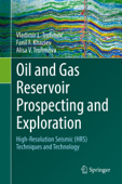 Oil and Gas Reservoir Prospecting and Exploration - Vladimir L. Trofimov, Fanil F. Khaziev & Alisa V. Trofimova