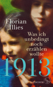 1913 – Was ich unbedingt noch erzählen wollte - Florian Illies