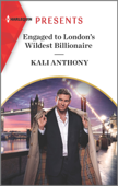 Engaged to London's Wildest Billionaire - Kali Anthony