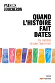 Quand l'histoire fait dates - Patrick Boucheron