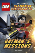 LEGO® DC Comics Super Heroes: Batman's Missions - Beth Davies & DK