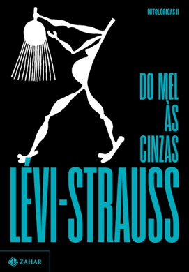 Capa do livro Mitológicas II: Do Mel às Cinzas de Claude Lévi-Strauss