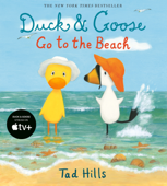 Duck & Goose Go to the Beach - Tad Hills