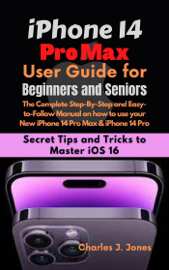 iPhone 14 Pro Max User Guide for Beginners and Seniors