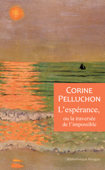 L'espérance, ou la traversée de l'impossible - Corine Pelluchon