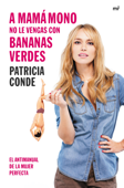 A mamá mono no le vengas con bananas verdes - Patricia Conde