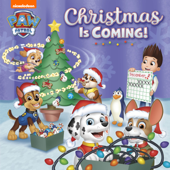 Christmas Is Coming! (PAW Patrol) - Nickelodeon Publishing