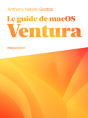 Le guide de macOS Ventura - Anthony Nelzin-Santos