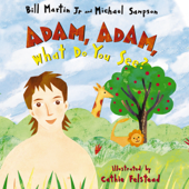 Adam, Adam What Do You See? - Bill Martin, Jr.