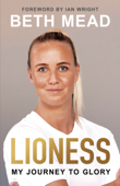 Lioness: My Journey to Glory - Beth Mead & Ian Wright