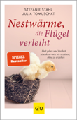 Nestwärme, die Flügel verleiht - Stefanie Stahl & Julia Tomuschat